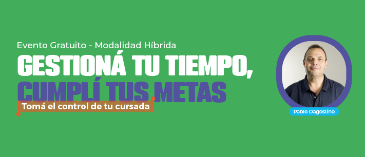 Gestion&aacute; tu tiempo, cumpl&iacute; tus metas: Tom&aacute; el control de tu cursada